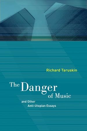 Imagen del vendedor de The Danger of Music and Other Anti-Utopian Essays by Taruskin, Richard [Paperback ] a la venta por booksXpress