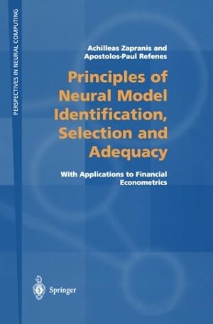 Seller image for Principles of Neural Model Identification, Selection and Adequacy: With Applications to Financial Econometrics (Perspectives in Neural Computing) by Zapranis, Achilleas, Refenes, Apostolos-Paul N. [Paperback ] for sale by booksXpress