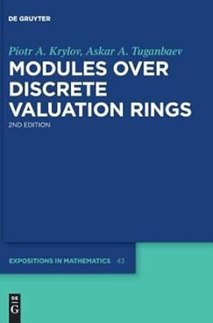 Seller image for Modules over Discrete Valuation Rings (De Gruyter Expositions in Mathematics) by Krylov, Piotr A, Tuganbaev, Askar a [Hardcover ] for sale by booksXpress