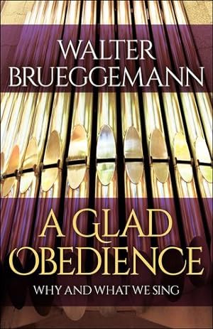 Seller image for A Glad Obedience: Why and What We Sing by Brueggemann, Walter [Paperback ] for sale by booksXpress