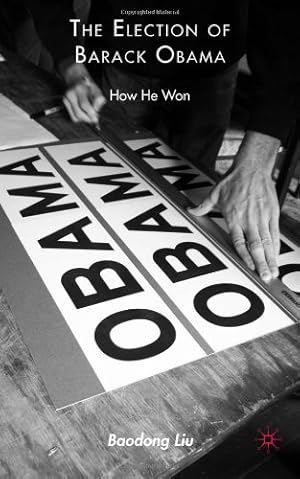 Seller image for The Election of Barack Obama: How He Won by Liu, Baodong [Hardcover ] for sale by booksXpress