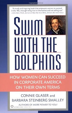 Immagine del venditore per Swim with the Dolphins: How Women Can Succeed in Corporate America on Their Own Terms by Glaser, Connie, Smalley, Barbara Steinberg [Paperback ] venduto da booksXpress