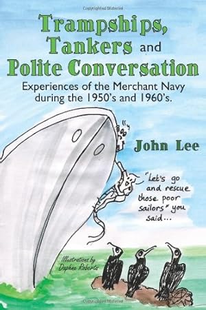Seller image for Trampships, Tankers and Polite Conversation: Experiences of the Merchant Navy during the 1950's and 1960's. [Soft Cover ] for sale by booksXpress