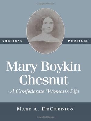 Imagen del vendedor de Mary Boykin Chesnut: A Confederate Woman's Life (American Profiles) by DeCredico, Mary A. [Paperback ] a la venta por booksXpress