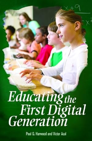 Seller image for Educating the First Digital Generation (Educate US) by Harwood, Paul G., Asal, Victor [Hardcover ] for sale by booksXpress