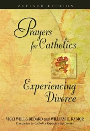 Bild des Verkufers fr Prayers for Catholics Experiencing Divorce: Revised Edition by Wells Bedard, Vicki, Rabior ACSW, William [Paperback ] zum Verkauf von booksXpress