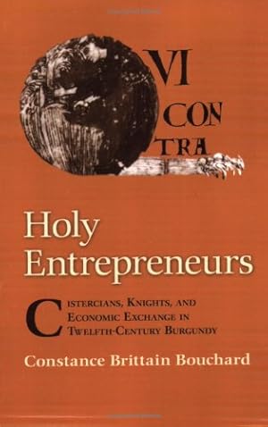 Immagine del venditore per Holy Entrepreneurs: Cistercians, Knights, and Economic Exchange in Twelfth-Century Burgundy by Bouchard, Constance Brittain [Paperback ] venduto da booksXpress