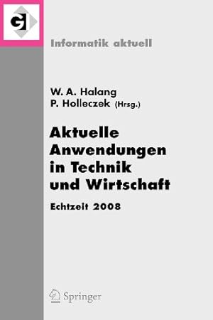 Seller image for Aktuelle Anwendungen in Technik und Wirtschaft Echtzeit 2008: Fachtagung des GI/GMA-Fachausschusses Echtzeitsysteme (real-time) Boppard, 27. und 28. November 2008 (Informatik aktuell) (German Edition) [Paperback ] for sale by booksXpress