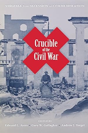 Seller image for Crucible of the Civil War: Virginia from Secession to Commemoration [Paperback ] for sale by booksXpress