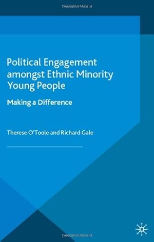 Seller image for Political Engagement Amongst Ethnic Minority Young People: Making a Difference (Palgrave Politics of Identity and Citizenship Series) by O'Toole, Therese, Gale, Richard [Hardcover ] for sale by booksXpress