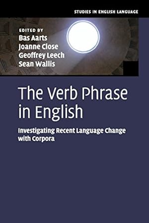 Seller image for The Verb Phrase in English: Investigating Recent Language Change with Corpora (Studies in English Language) [Paperback ] for sale by booksXpress