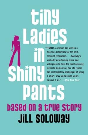 Image du vendeur pour Tiny Ladies in Shiny Pants: Based on a True Story by Soloway, Jill [Paperback ] mis en vente par booksXpress
