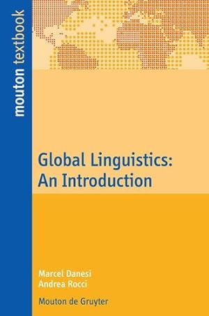 Immagine del venditore per Global Linguistics: An Introduction (Mouton Textbook) by Marcel Danesi, Andrea Rocci [Paperback ] venduto da booksXpress