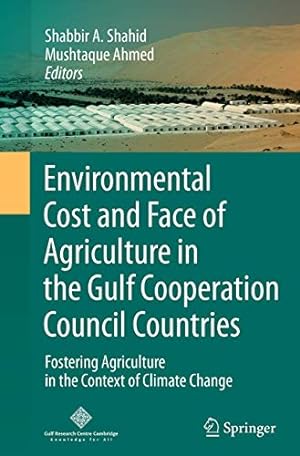 Bild des Verkufers fr Environmental Cost and Face of Agriculture in the Gulf Cooperation Council Countries: Fostering Agriculture in the Context of Climate Change [Soft Cover ] zum Verkauf von booksXpress