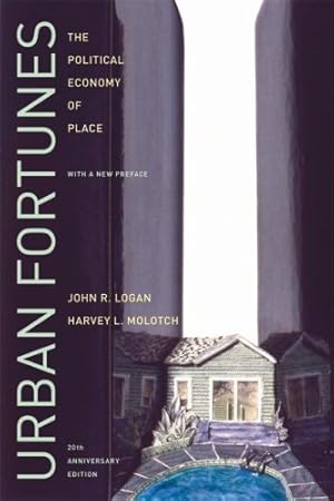 Immagine del venditore per Urban Fortunes: The Political Economy of Place, 20th Anniversary Edition, With a New Preface by John R. Logan, Harvey L. Molotch [Paperback ] venduto da booksXpress