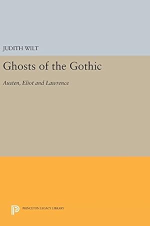 Imagen del vendedor de Ghosts of the Gothic: Austen, Eliot and Lawrence (Princeton Legacy Library) by Wilt, Judith [Hardcover ] a la venta por booksXpress