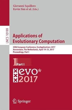 Seller image for Applications of Evolutionary Computation: 20th European Conference, EvoApplications 2017, Amsterdam, The Netherlands, April 19-21, 2017, Proceedings, Part I (Lecture Notes in Computer Science) [Paperback ] for sale by booksXpress