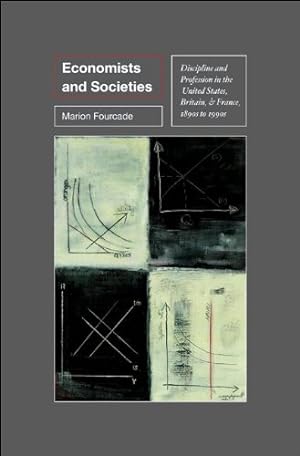 Seller image for Economists and Societies: Discipline and Profession in the United States, Britain, and France, 1890s to 1990s (Princeton Studies in Cultural Sociology) by Fourcade, Marion [Paperback ] for sale by booksXpress
