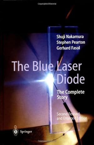 Seller image for The Blue Laser Diode: The Complete Story by Shuji Nakamura, Gerhard Fasol, Stephen J. Pearton [Hardcover ] for sale by booksXpress