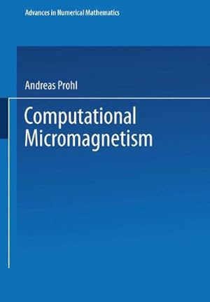 Immagine del venditore per Computational Micromagnetism (Advances in Numerical Mathematics) by Prohl, Andreas [Paperback ] venduto da booksXpress