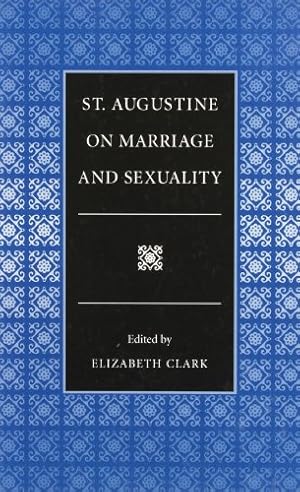 Seller image for St. Augustine on Marriage and Sexuality (Selections from the Fathers of the Church) by Clark, Elizabeth [Paperback ] for sale by booksXpress