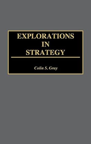 Immagine del venditore per Explorations in Strategy: (Contributions in Military Studies) by Gray, Colin S. [Hardcover ] venduto da booksXpress