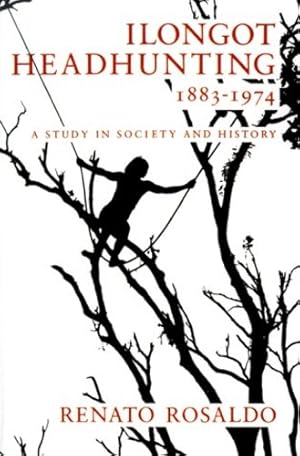 Seller image for Ilongot Headhunting, 1883-1974: A Study in Society and History by Rosaldo, Renato [Paperback ] for sale by booksXpress