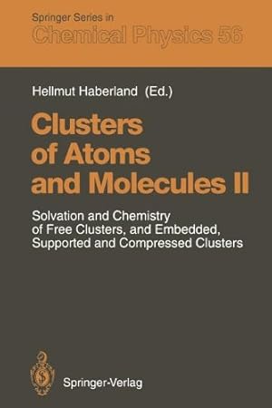 Seller image for Clusters of Atoms and Molecules II: Solvation and Chemistry of Free Clusters, and Embedded, Supported and Compressed Clusters (Springer Series in Chemical Physics) [Paperback ] for sale by booksXpress