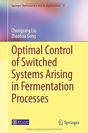 Immagine del venditore per Optimal Control of Switched Systems Arising in Fermentation Processes (Springer Optimization and Its Applications) by Liu, Chongyang, Gong, Zhaohua [Hardcover ] venduto da booksXpress