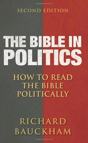 Seller image for The Bible in Politics, Second Edition: How to Read the Bible Politically by Bauckham, Richard [Paperback ] for sale by booksXpress