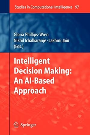 Seller image for Intelligent Decision Making: An AI-Based Approach: An AI-Based Approach (Studies in Computational Intelligence) [Soft Cover ] for sale by booksXpress