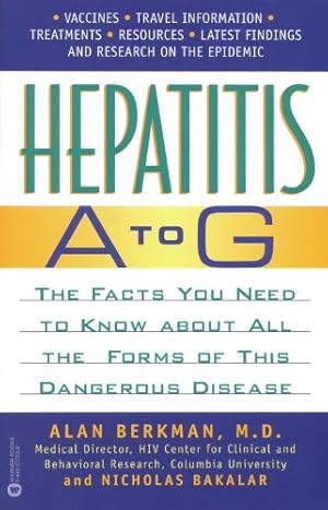 Imagen del vendedor de Hepatitis A to G: The Facts You Need to Know About All the Forms of This Dangerous Disease by Berkman, Alan, Bakalar, Nicholas [Paperback ] a la venta por booksXpress