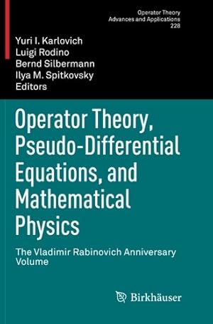Seller image for Operator Theory, Pseudo-Differential Equations, and Mathematical Physics: The Vladimir Rabinovich Anniversary Volume (Operator Theory: Advances and Applications) [Paperback ] for sale by booksXpress