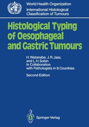 Bild des Verkufers fr Histological Typing of Oesophageal and Gastric Tumours: In Collaboration with Pathologists in 8 Countries (WHO. World Health Organization. International Histological Classification of Tumours) by Watanabe, Hidenobu, Jass, Jeremy R., Sobin, Leslie H. [Paperback ] zum Verkauf von booksXpress