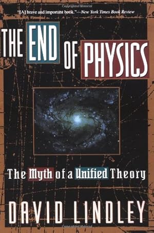 Imagen del vendedor de The End Of Physics: The Myth Of A Unified Theory by Lindley, David [Paperback ] a la venta por booksXpress