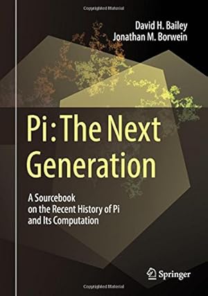 Immagine del venditore per Pi: The Next Generation: A Sourcebook on the Recent History of Pi and Its Computation by Bailey, David H., Borwein, Jonathan M. [Hardcover ] venduto da booksXpress