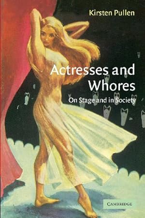 Image du vendeur pour Actresses and Whores: On Stage and in Society by Pullen, Kirsten [Paperback ] mis en vente par booksXpress