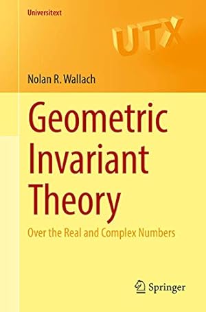 Seller image for Geometric Invariant Theory: Over the Real and Complex Numbers (Universitext) by Wallach, Nolan R. [Paperback ] for sale by booksXpress