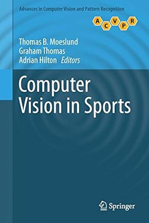 Image du vendeur pour Computer Vision in Sports (Advances in Computer Vision and Pattern Recognition) [Hardcover ] mis en vente par booksXpress