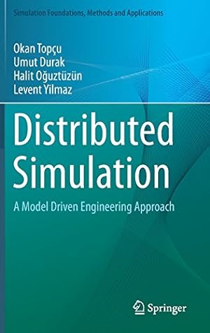 Seller image for Distributed Simulation: A Model Driven Engineering Approach (Simulation Foundations, Methods and Applications) by Topçu, Okan, Durak, Umut, Ouztüzün, Halit, Yilmaz, Levent [Hardcover ] for sale by booksXpress
