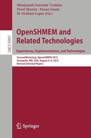 Bild des Verkufers fr OpenSHMEM and Related Technologies. Experiences, Implementations, and Technologies: Second Workshop, OpenSHMEM 2015, Annapolis, MD, USA, August 4-6, . Papers (Lecture Notes in Computer Science) [Paperback ] zum Verkauf von booksXpress