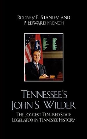 Immagine del venditore per Tennessee's John Wilder: The Longest Tenured State Legislator in Tennessee History by Stanley, Rodney E., French, Edward P. [Hardcover ] venduto da booksXpress