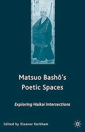 Seller image for Matsuo Bash?s Poetic Spaces: Exploring Haikai Intersections [Paperback ] for sale by booksXpress