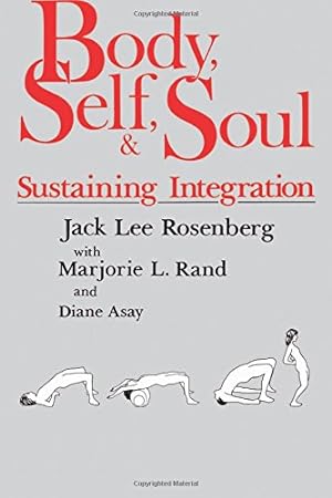 Seller image for Body, Self, and Soul: Sustaining Integration by Jack Lee Rosenberg, D.D.S., PH.D., Marjorie L. Rand, PH.D., Diane Asay, M.A. [Paperback ] for sale by booksXpress