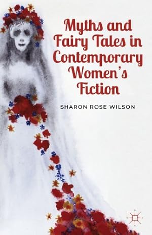 Immagine del venditore per Myths and Fairy Tales in Contemporary Women's Fiction: From Atwood to Morrison by Wilson, Sharon Rose [Paperback ] venduto da booksXpress