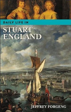 Seller image for Daily Life in Stuart England by Forgeng, Jeffrey L. [Hardcover ] for sale by booksXpress