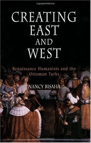 Immagine del venditore per Creating East and West: Renaissance Humanists and the Ottoman Turks by Bisaha, Nancy [Paperback ] venduto da booksXpress