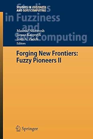Imagen del vendedor de Forging New Frontiers: Fuzzy Pioneers II: Fuzzy Pioneers II (Studies in Fuzziness and Soft Computing) [Soft Cover ] a la venta por booksXpress