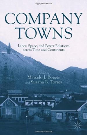Seller image for Company Towns: Labor, Space, and Power Relations across Time and Continents [Hardcover ] for sale by booksXpress