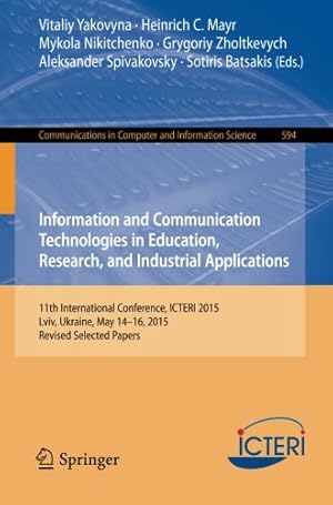 Seller image for Information and Communication Technologies in Education, Research, and Industrial Applications: 11th International Conference, ICTERI 2015, Lviv, . in Computer and Information Science) [Paperback ] for sale by booksXpress